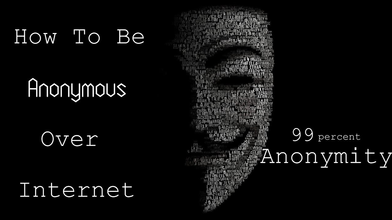 How to Be Anonymous on the Internet